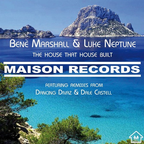 Bené Marshall & Luke Neptune - The House That House Built (Dale Castell Remix) OUT NOW!