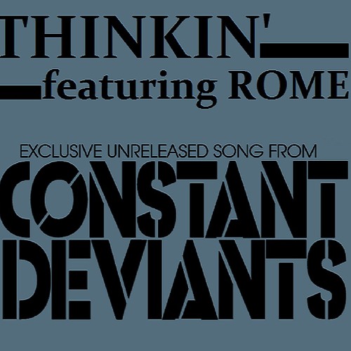 Constant Deviants - Thinkin' ft Rome (produced by DJ Cutt)