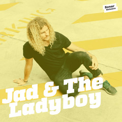 Jad & The Ladyboy - DJ Mix for Sonar Kollektiv