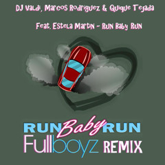 DJ Valdi, Marcos Rodríguez & Quique Tejada Feat. Estela Martin - Run Baby Run ( Fullboyz Remix )