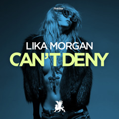 Lika Morgan - Can't Deny - OUT NOW
