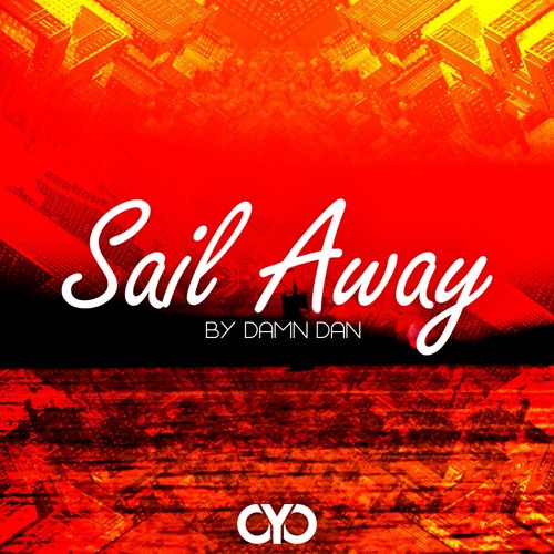 Stream Damn Dan Sail Away (Original Mix) [FREE DOWNLOAD] by Damn Dan