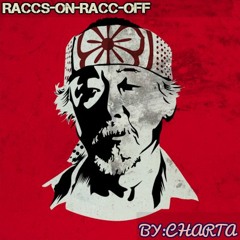 Raccs on Raccs Off (IM THE MAN)