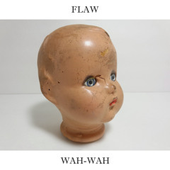 FLAW - WAH WAH