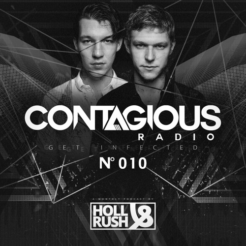 Holl & Rush Presents Contagious Radio 010