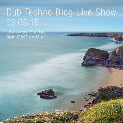 Dub Techno Blog Live Show 042 - Mixlr - 03.05.15