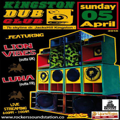 Kingston Dub Club - Rockers Soundstation x Sista Luna [FR] x Lion Vibes [UK] 4.5.2015