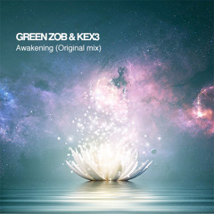 GREEN ZOB & KEX3 - "Awakening" (Original Mix)