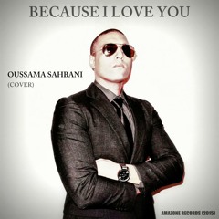Because I Love You (Stevie B Cover) By Oussama Sahbani