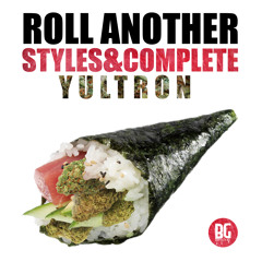 Styles & Complete X Yultron - Roll Another Pt. 1