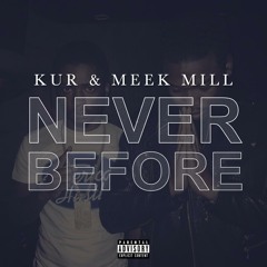 Kur- Never Before Ft Meek Mill (DatPiff Exclusive)