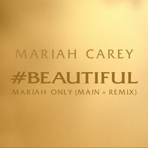 Mariah Carey - Beautiful (Mariah Only [Main + Remix])