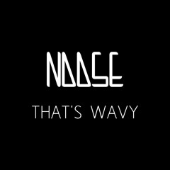 Noose - That's Wavy (unreleased)