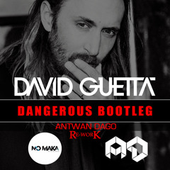 David Guetta & No Maka  - Dangerous Bootleg (Antwan Dago Rework)FREE DL