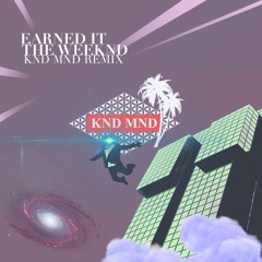 The Weeknd - Earned It (KND MND Bootleg)