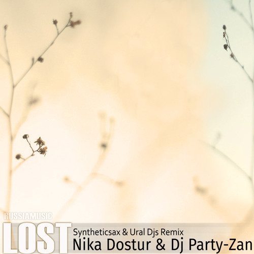 Nika Dostur & Dj Party-Zan - Lost (Syntheticsax & Ural DJs Remix)