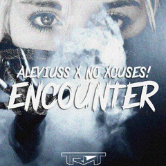 Aleviuss ✖ NoXcuses - Encounter [TRNT Exclusive] FREE DL