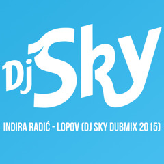 Indira Radic - Lopov (DJ SKY DUBMIX 2015)
