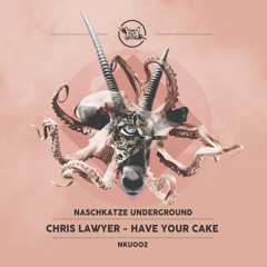 [Naschkatze 002] Chris Lawyer - Have Your Cake (Original Mix) Snippet
