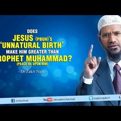 Does Jesus (pbuh)'s 'Unnatural birth' make him greater than Prophet Muhammad (pbuh)-4VyjkotdUqc