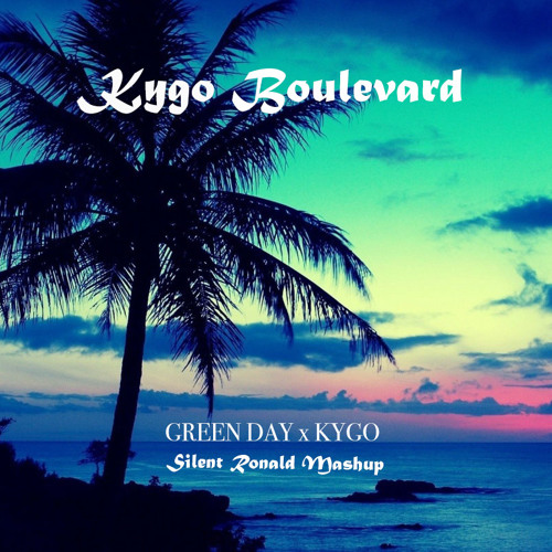 Kygo Boulevard (Silent Ronald Mashup)