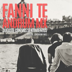 Fanni Te - Jugaste Con Mis Sentimientos Ft. Andrum (Oficial)