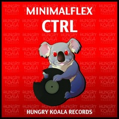 MinimalFlex - Ctrl ( Original Mix ) [Hungry Koala Records]