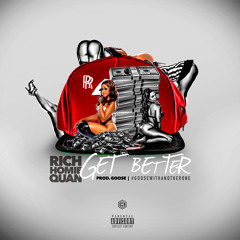 Rich Homie Quan - Get Better (Prod By Goose)