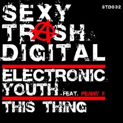Electronic Youth - This Thing ft. Penny F (Dub Mix) [Premiere]