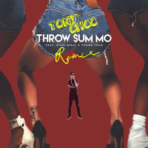 RAE SREMMURD - THROW SUM MO Ft NICKI MINAJ & YOUNG THUG (TONY CHOC REMIX)