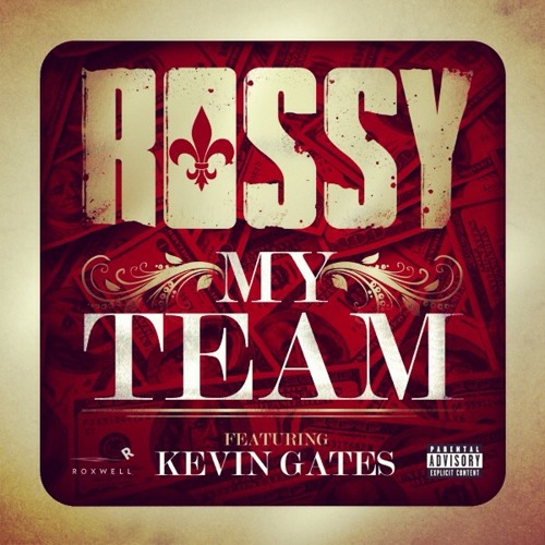 Rossy ft Kevin Gates My Team