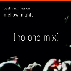 beatmachinearon- mellow_nights (no one mix live)