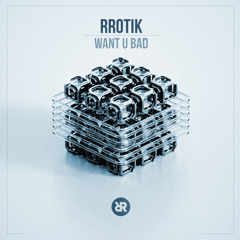 rrotik - Want U Bad (Twine Remix)
