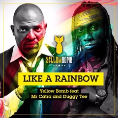 Yellow Bomb Feat Mr Catra And Duggy Tee - Like A Rainbow