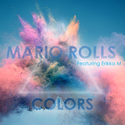 Listen to Colors- Featuring Erikka M by Mario Rolls in Mario Rolls playlist  online for free on SoundCloud