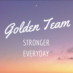 Golden Team - Stronger Everyday