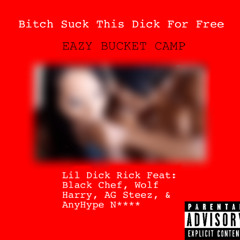 Bitch Suck This Dick For Free Feat Black Chef, Wolf Harry, AG Steez, & Nailuj