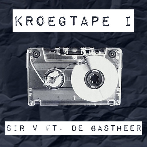 KROEGTAPE I (Sir V X De Gastheer)