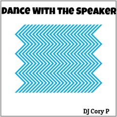 DJ Cory P - Dance With The Speaker (Original Mix)