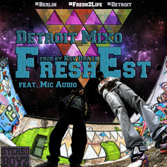 Detroit Mixo & Kev Beats - FreshEst ( Ft. Mic Audio)