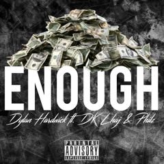 Enough - Dylan Hardwick Ft. DK Lhaj And Philz