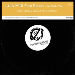 Luis Pitti Feat Rouse - To Meet You (Original + Oldskool Remix)