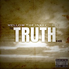 Mellow The Inkredible - The Truth Is Here