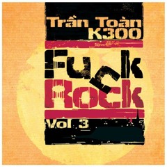 Trần Toàn K300 | Funk Rock