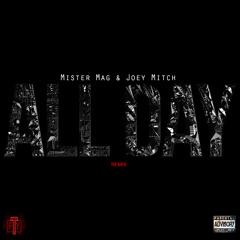 Mister Mag & Joey Mitch - All Day (Kanye West Remix)