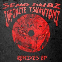 SENO DUBZ - INFINITE TSUKUYOMI (L3MMY DUBZ REMIX) (FORTHCOMING SENO'S DYBBUK EP)