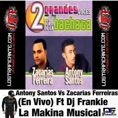 Antony Santos VS Zacarias Ferreiras (En Vivo) FT DjFrankie La Makina Musical.
