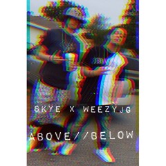 Skye x Weezyjg - Above//Below