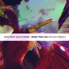 Khia ft. Gucci Mane - What they do (Space 9 remix)
