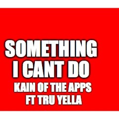 Kain Ft. TrU Yella - That's Just Something I  Can't Do (Prod. T - Rap X Terry Vic)
